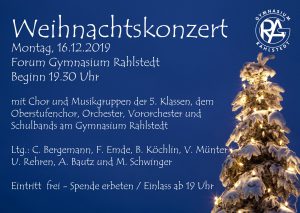 Weihnachtskonzert am Montag, 16.12.2019, im Forum des Gymnasiums Rahlstedt, Beginn um 19:30 Uhr. Mit Auftritten von Chören und Musikgruppen der 5. Klassen, dem Oberstufenchor, Orchestern, Vororchestern und Schulbands. Eintritt frei, Spenden erbeten, Einlass ab 19 Uhr.