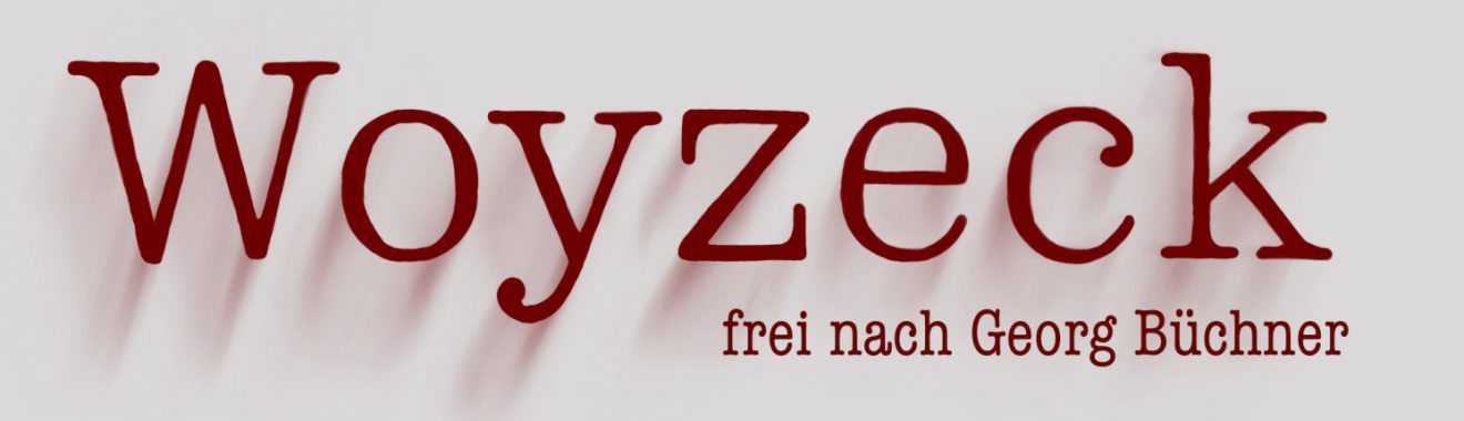 Text: "Woyzeck, frei nach Georg Büchner" in roter Schrift mit Schatteneffekt auf grauem Hintergrund.