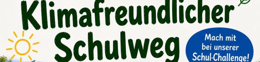 Das Bild zeigt den Schriftzug "Klimafreundlicher Schulweg" in grüner Schrift auf weißem Hintergrund. Links ist eine Sonne abgebildet, und rechts befindet sich ein blauer Kreis mit dem Text "Mach mit bei unserer Schul-Challenge!"